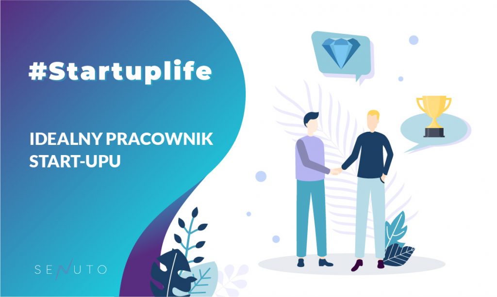 #Startuplife: Idealny pracownik start-upu